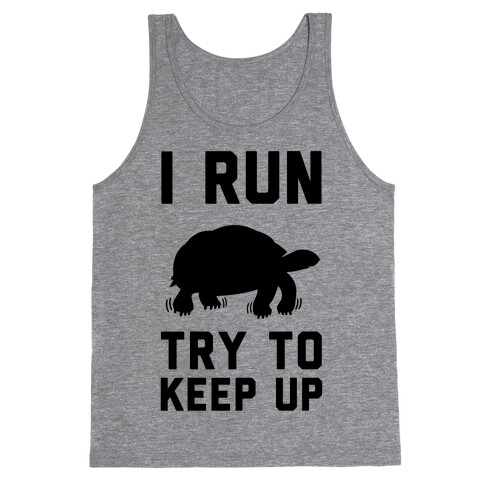 I Run Try to Keep Up Tank Top