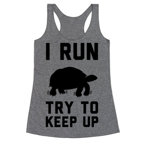 I Run Try to Keep Up Racerback Tank Top