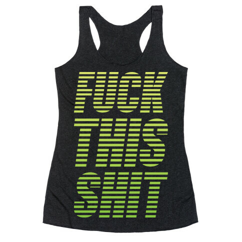 F*** This Shit Racerback Tank Top