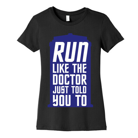 Run Like The Doctor Just Told You To Womens T-Shirt