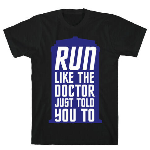 Run Like The Doctor Just Told You To T-Shirt