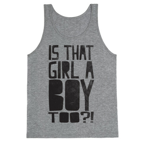 Is That Girl A Boy Too?! Tank Top
