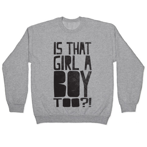 Is That Girl A Boy Too?! Pullover