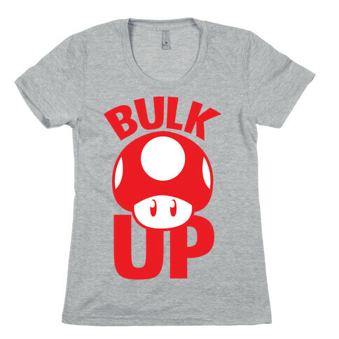 Bulk Up (Mushroom) Womens T-Shirt
