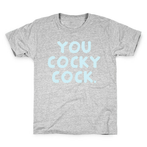 You Cocky Cock Kids T-Shirt