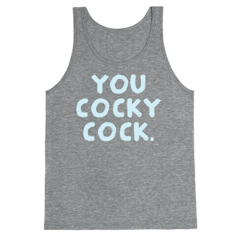 You Cocky Cock Tank Top