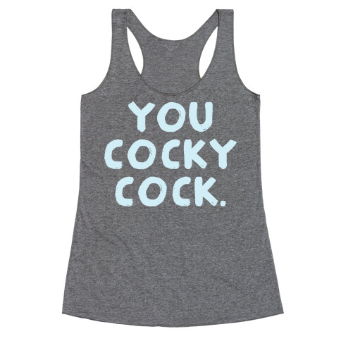 You Cocky Cock Racerback Tank Top