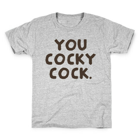 You Cocky Cock Kids T-Shirt