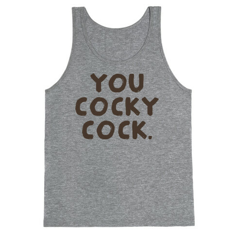 You Cocky Cock Tank Top