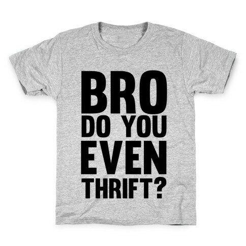 Bro Do You Even Thrift? Kids T-Shirt