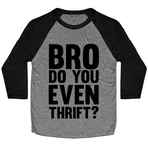 Bro Do You Even Thrift? Baseball Tee