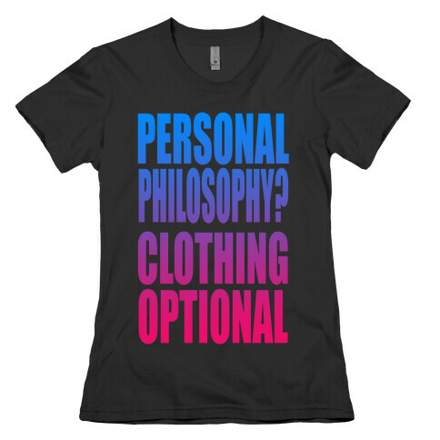 Personal Philosophy? CLOTHING OPTIONAL  Womens T-Shirt