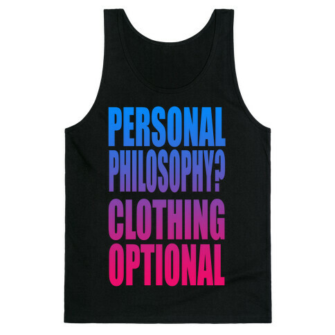 Personal Philosophy? CLOTHING OPTIONAL  Tank Top