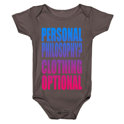 Personal Philosophy? CLOTHING OPTIONAL  Baby One-Piece