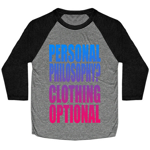 Personal Philosophy? CLOTHING OPTIONAL  Baseball Tee