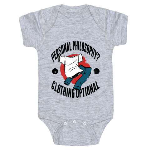 Personal Philosophy? CLOTHING OPTIONAL Baby One-Piece