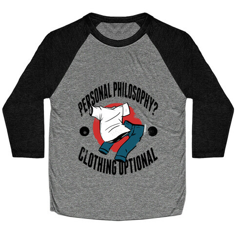 Personal Philosophy? CLOTHING OPTIONAL Baseball Tee