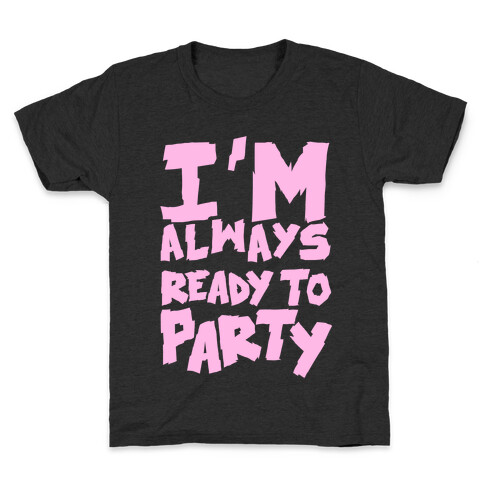 Always Ready To Party Kids T-Shirt