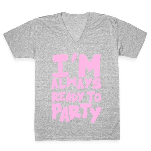 Always Ready To Party V-Neck Tee Shirt