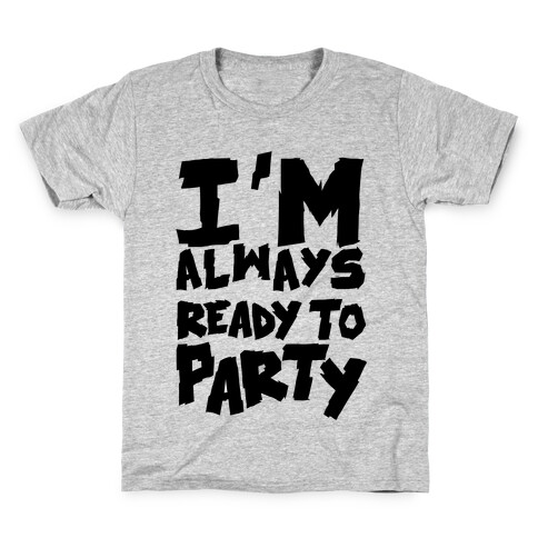 Always Ready To Party Kids T-Shirt