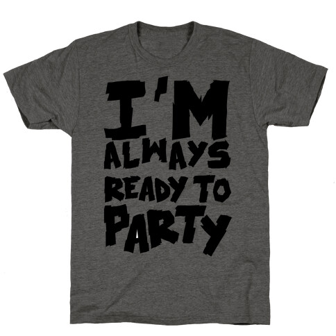 Always Ready To Party T-Shirt