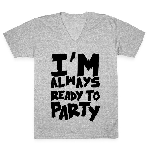 Always Ready To Party V-Neck Tee Shirt