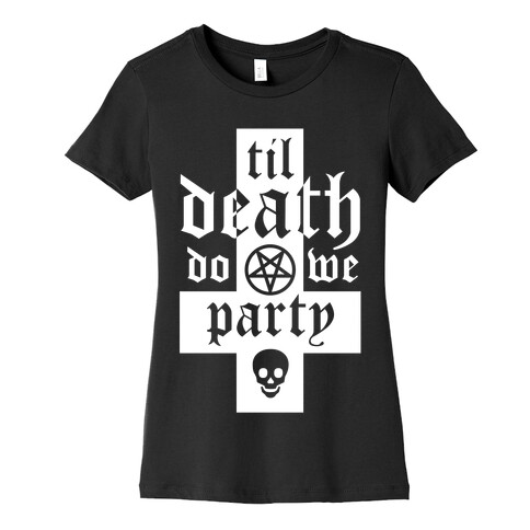 Til Death Do We Party Womens T-Shirt
