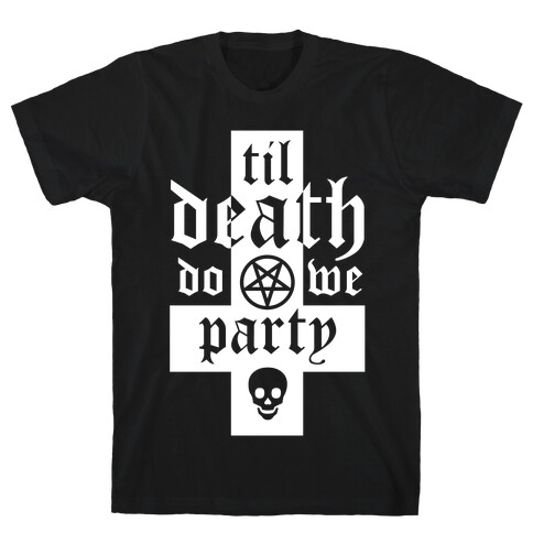 Til Death Do We Party T-Shirt