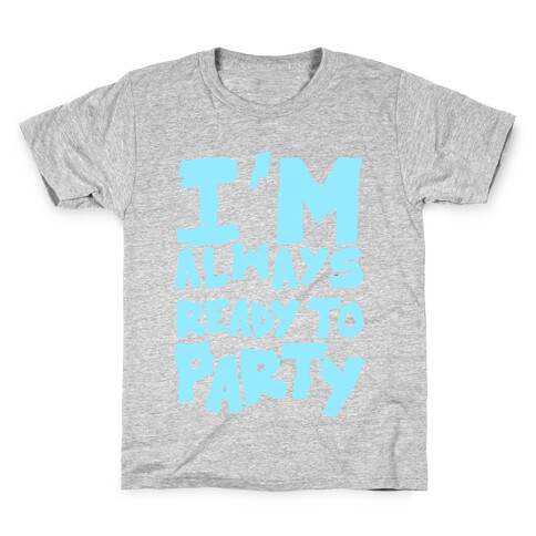 Always Ready To Party Kids T-Shirt