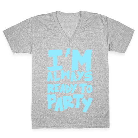 Always Ready To Party V-Neck Tee Shirt