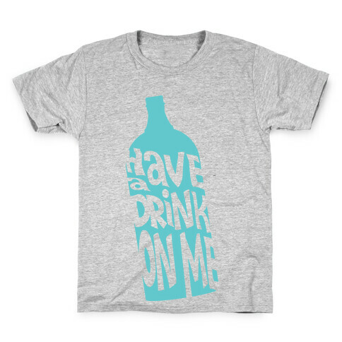 Have A Drink On Me Kids T-Shirt