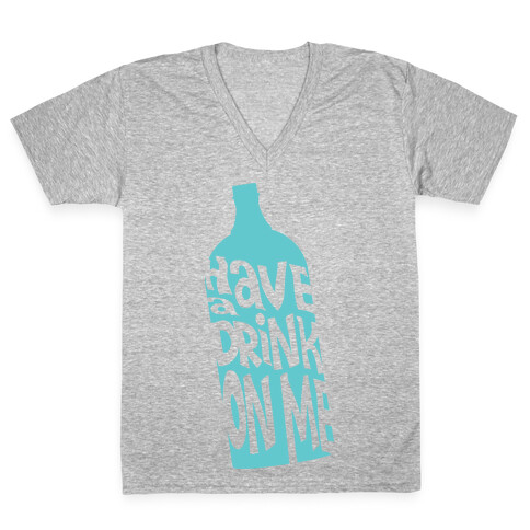 Have A Drink On Me V-Neck Tee Shirt