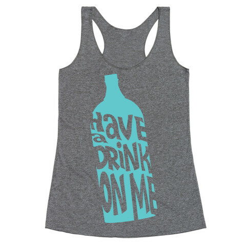 Have A Drink On Me Racerback Tank Top