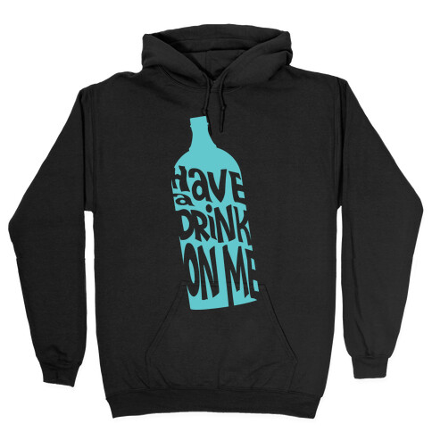 Have A Drink On Me Hooded Sweatshirt