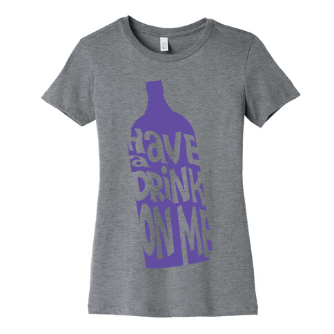 Have A Drink On Me Womens T-Shirt