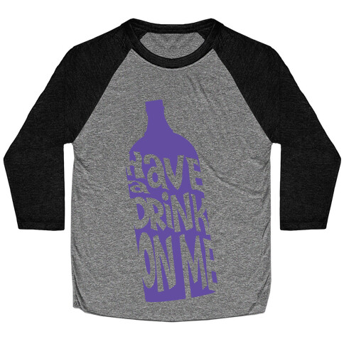 Have A Drink On Me Baseball Tee