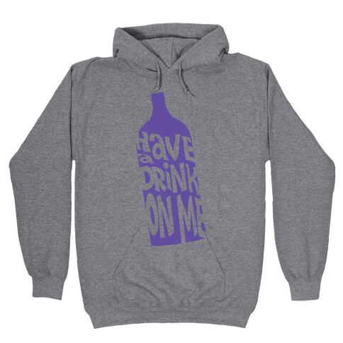 Have A Drink On Me Hooded Sweatshirt