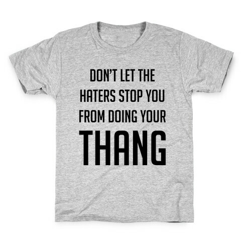 Don't Let the Haters Stop You Kids T-Shirt
