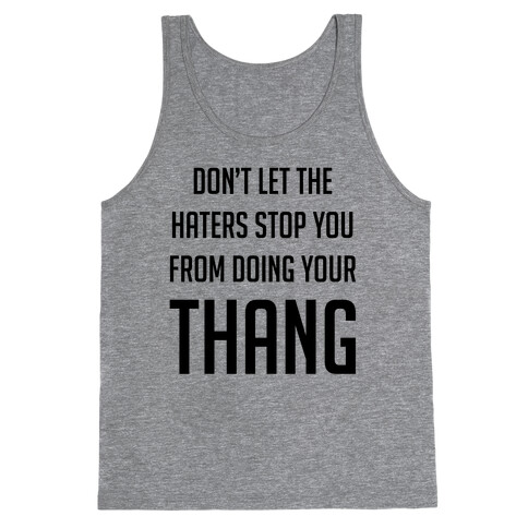 Don't Let the Haters Stop You Tank Top