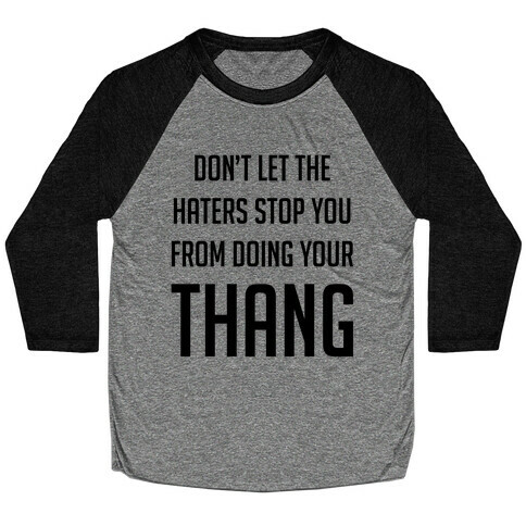 Don't Let the Haters Stop You Baseball Tee