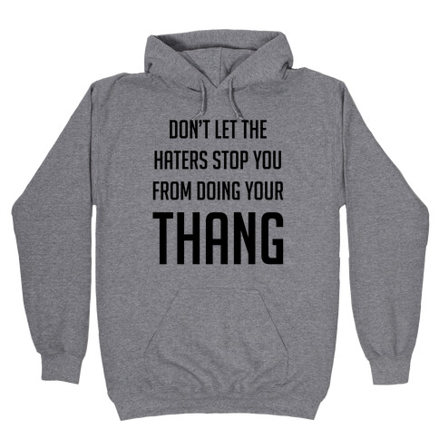 Don't Let the Haters Stop You Hooded Sweatshirt