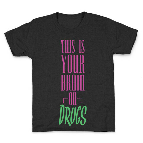 This Is Your Brain On Drugs Kids T-Shirt