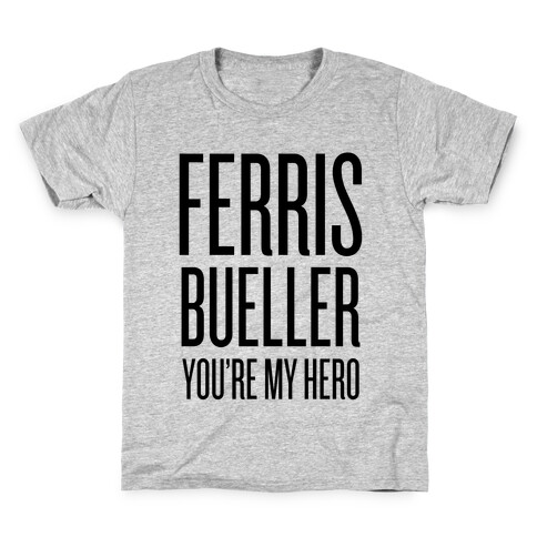 Ferris Bueller, You're My Hero Kids T-Shirt