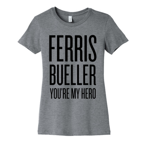 Ferris Bueller, You're My Hero Womens T-Shirt