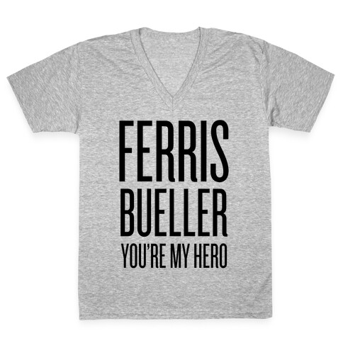 Ferris Bueller, You're My Hero V-Neck Tee Shirt