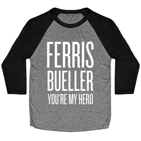 Ferris Bueller, You're My Hero Baseball Tee