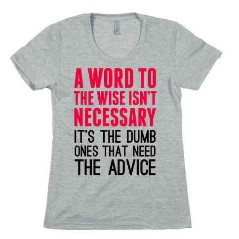 Word To The Wise Womens T-Shirt