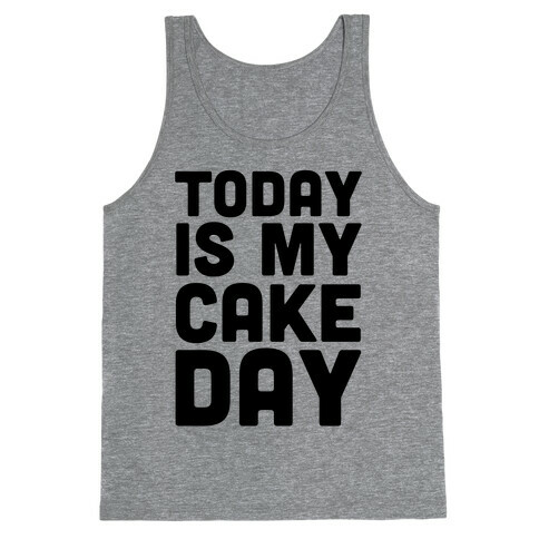 Today is My Cake Day Tank Top