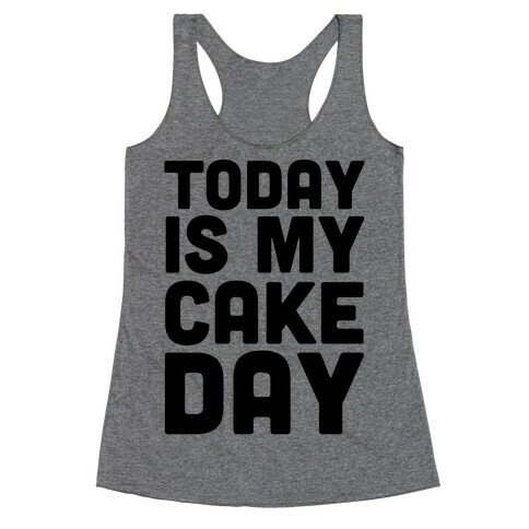 Today is My Cake Day Racerback Tank Top