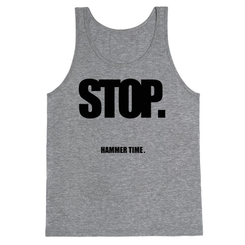 STOP. Hammertime. Tank Top